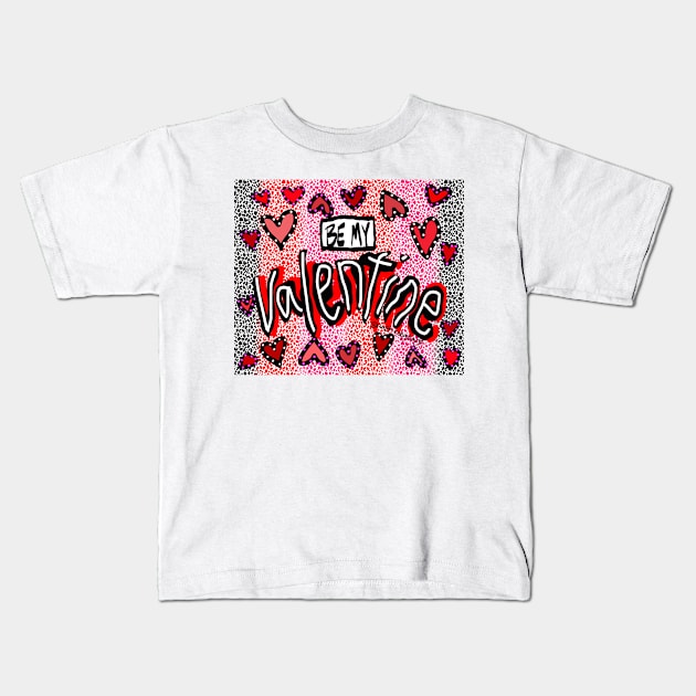 Be My Valentine Kids T-Shirt by BRobinson